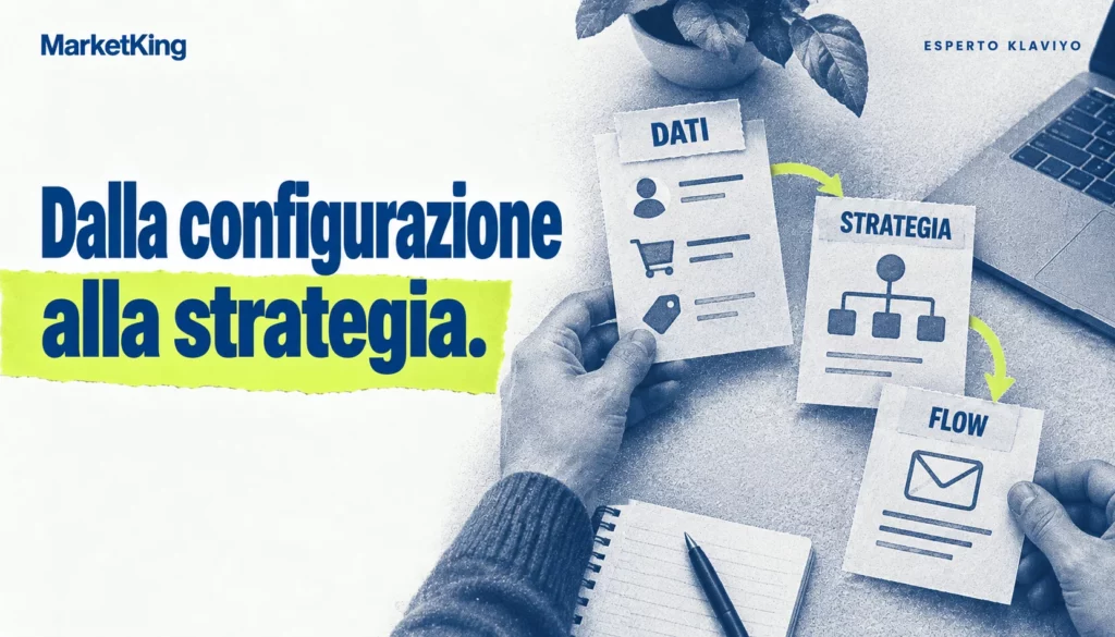 Il lavoro di un esperto Klaviyo: organizzare i dati, progettare la strategia e costruire i flow.