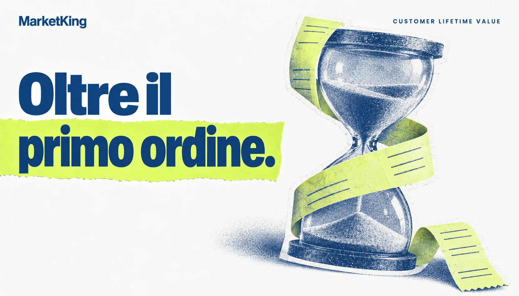 Customer Lifetime Value: una sequenza di ordini avvolge una clessidra, collage editoriale MarketKing.
