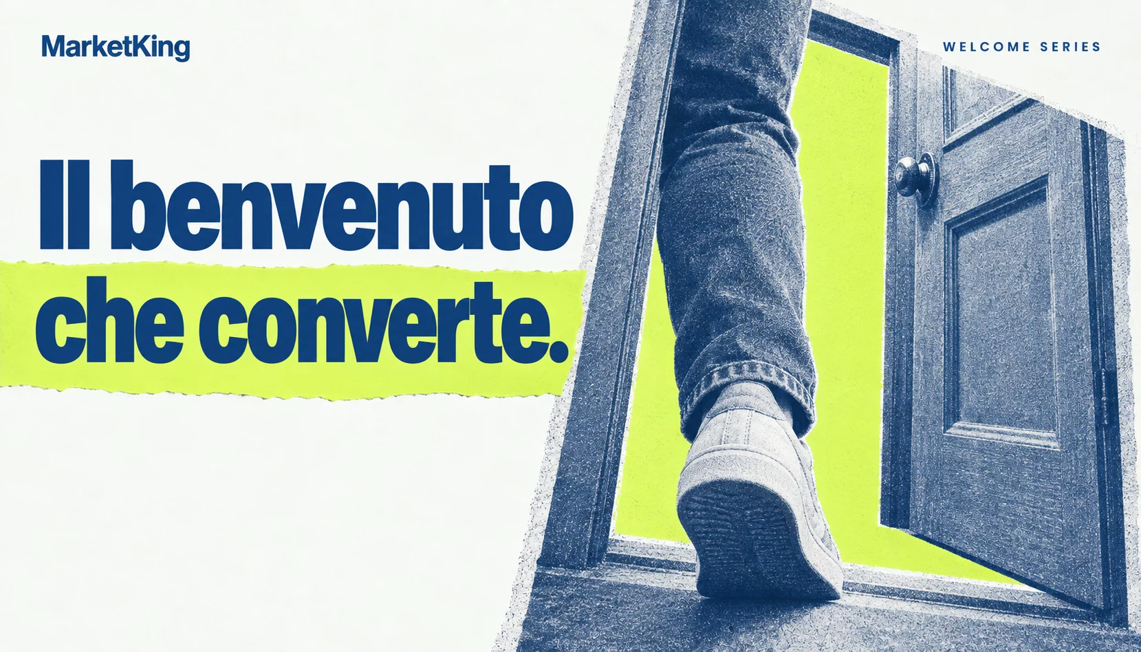 Welcome series: il primo passo del cliente attraverso una porta aperta, collage editoriale MarketKing.