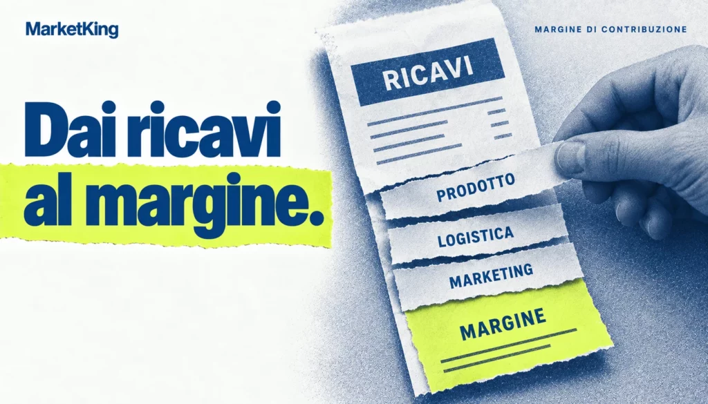 Margine di contribuzione: dai ricavi si sottraggono prodotto, logistica e marketing.